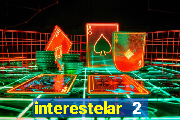 interestelar 2 trailer dublado